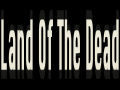 Land Of The Dead